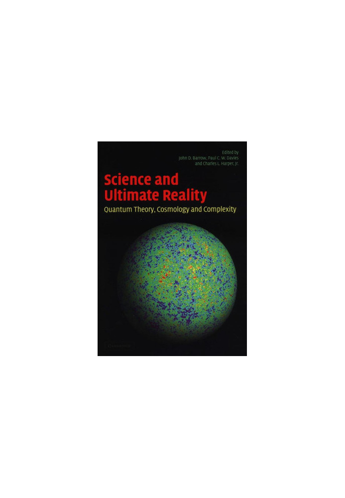 Science and Ultimate Reality: Quantum Theory, Cosmology, and Complexity