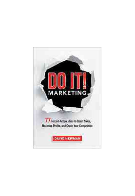 Do It! Marketing : 77 Instant-Action Ideas to Boost Sales, Maximize Profits, and Crush Your Competition
