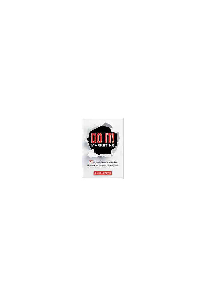 Do It! Marketing : 77 Instant-Action Ideas to Boost Sales, Maximize Profits, and Crush Your Competition