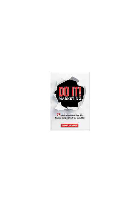 Do It! Marketing : 77 Instant-Action Ideas to Boost Sales, Maximize Profits, and Crush Your Competition