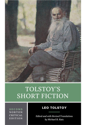 Tolstoy’s Short Fiction (Norton Critical Edition) (Second Edition)