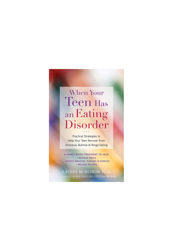 When your teen has an eating disorder: practical strategies to help your teen recover from anorexia, bulimia & binge eating