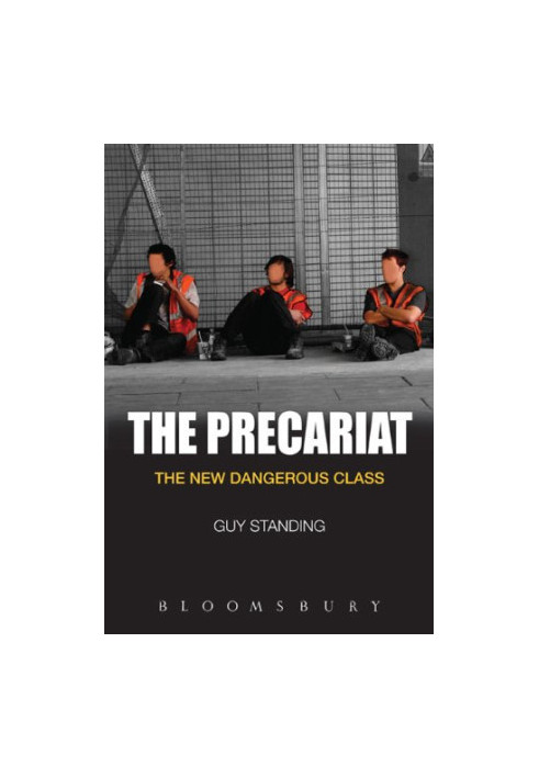 The precariat : the new dangerous class
