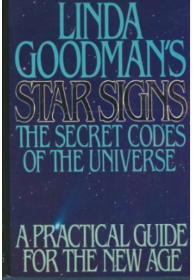 Linda Goodman's Star Signs - The Secret Codes Of The Universe. A Practical Guide For The New Age