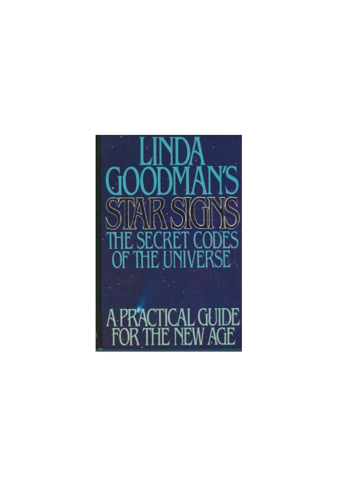 Linda Goodman's Star Signs - The Secret Codes Of The Universe. A Practical Guide For The New Age