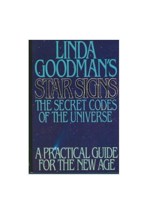 Linda Goodman's Star Signs - The Secret Codes Of The Universe. A Practical Guide For The New Age