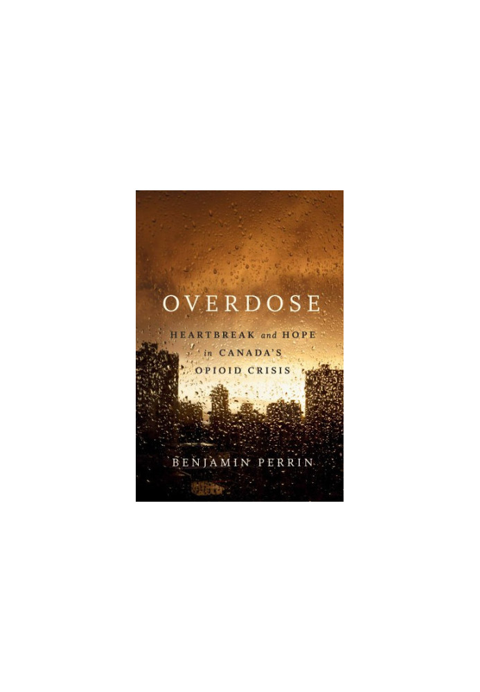 Overdose: heartbreak and hope in Canada's opioid crisis