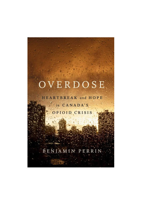 Overdose: heartbreak and hope in Canada's opioid crisis