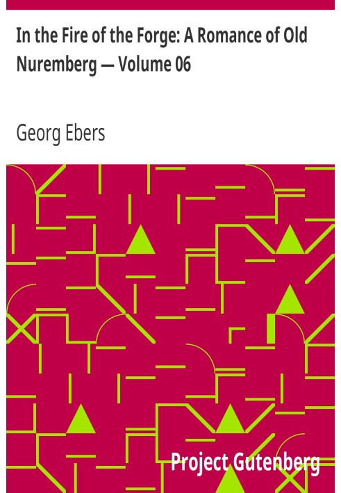 У вогні кузні: роман про старий Нюрнберг — том 06