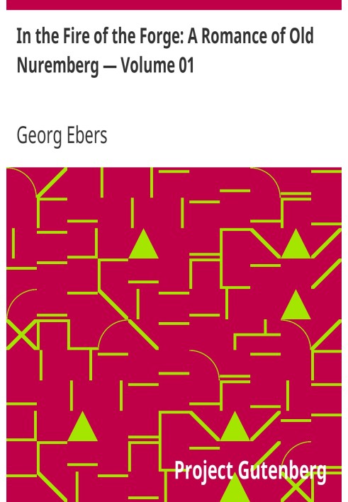 У вогні кузні: роман про старий Нюрнберг — том 01