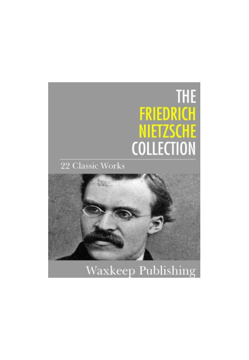 The Friedrich Nietzsche Collection 22 Classic Works
