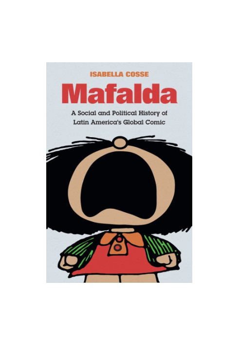 Mafalda: A Social And Political History Of Latin America’s Global Comic