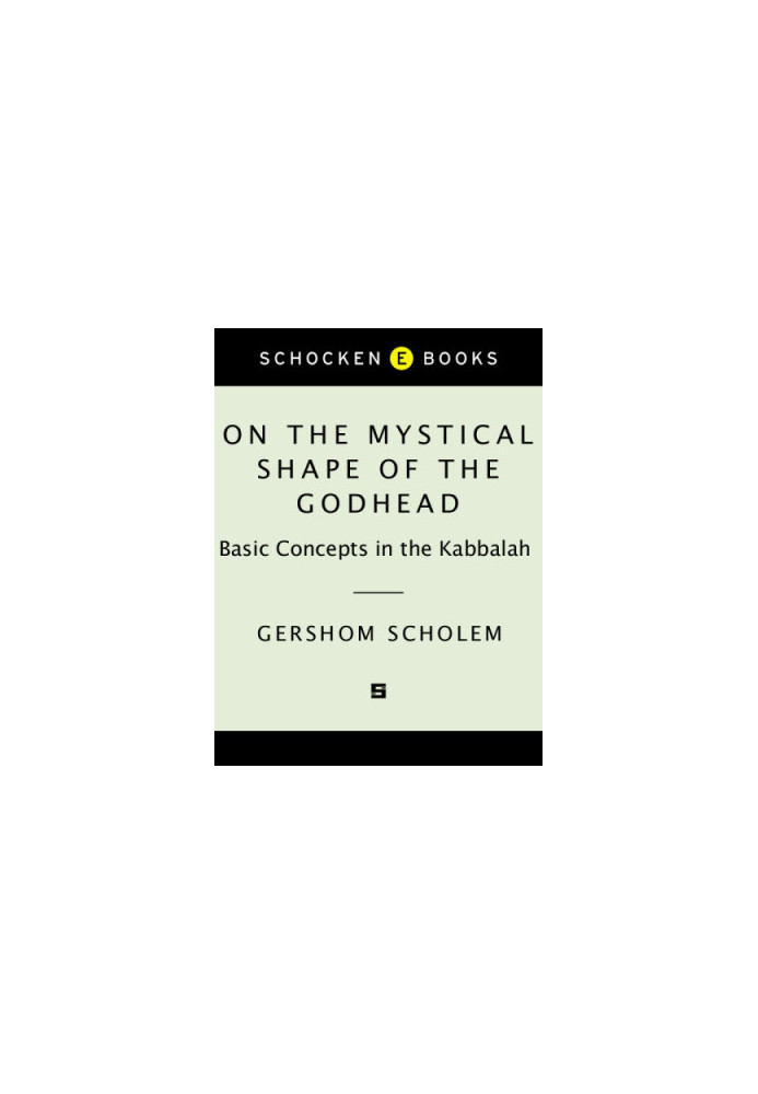 On the mystical shape of the godhead: basic concepts in the Kabbalah
