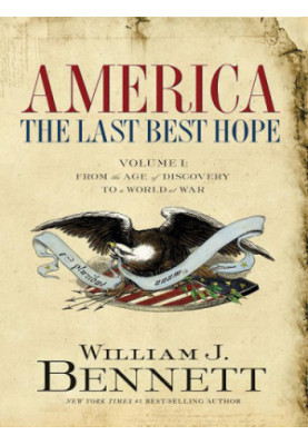America, the last best hope. Volume I, From the age of discovery to a world at war 1492-1914