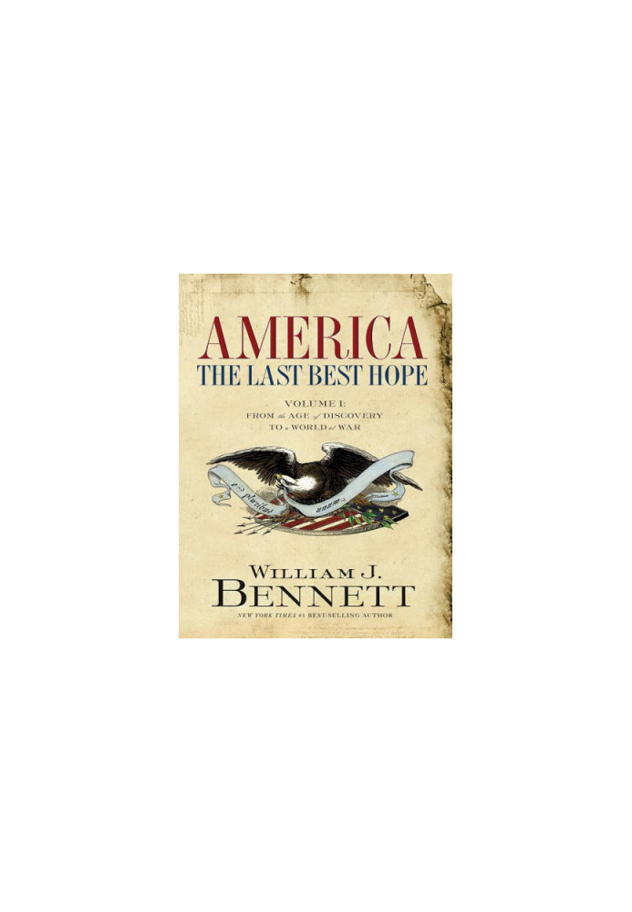 America, the last best hope. Volume I, From the age of discovery to a world at war 1492-1914