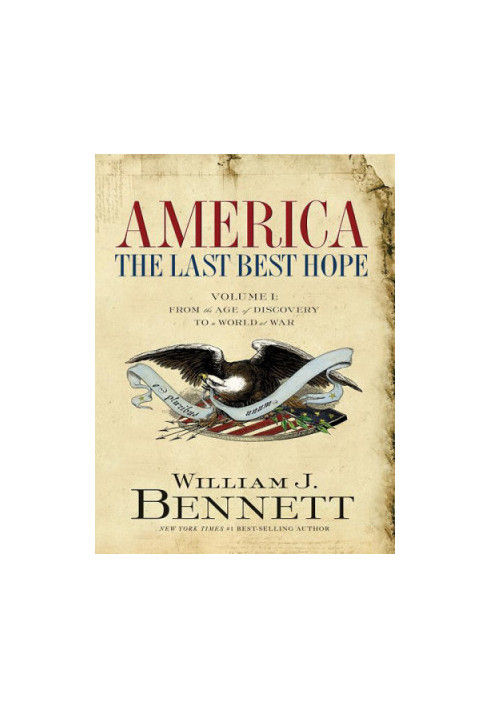 America, the last best hope. Volume I, From the age of discovery to a world at war 1492-1914
