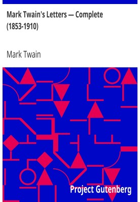Mark Twain's Letters — Complete (1853-1910)
