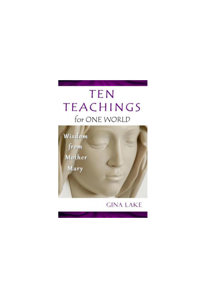 Ten Teachings for One World: Wisdom from Mother Mary