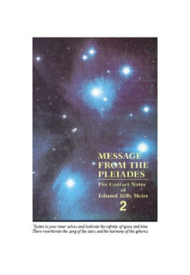Message from the Pleiades The Contact Notes of Eduard Billy Meier vol 2