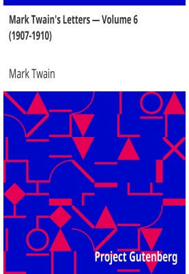 Mark Twain's Letters — Volume 6 (1907-1910)