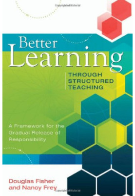 Better Learning Through Structured Teaching: A Framework for the Gradual Release of Responsibility