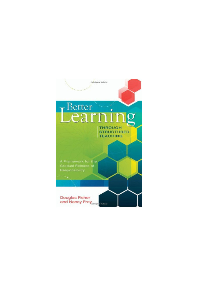 Better Learning Through Structured Teaching: A Framework for the Gradual Release of Responsibility