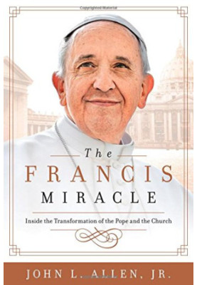 The Francis miracle : inside the transformation of the Pope and the Church