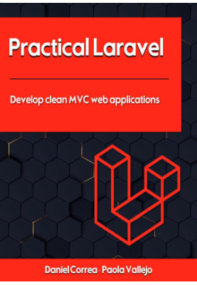 Practical Laravel: Develop clean MVC web applications