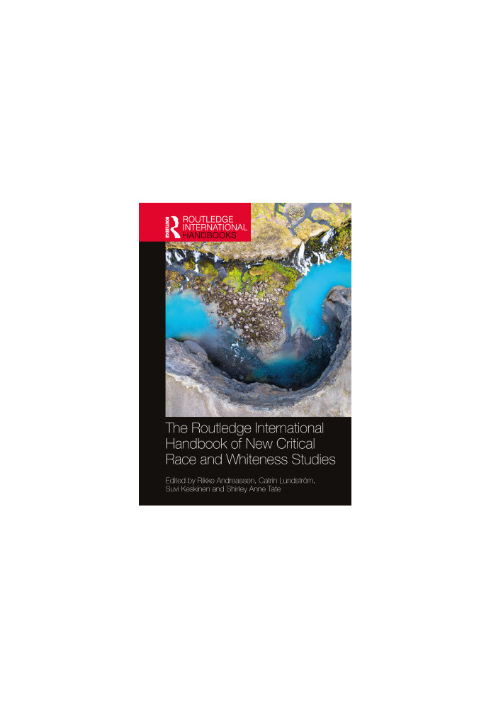 The Routledge International Handbook of New Critical Race and Whiteness Studies