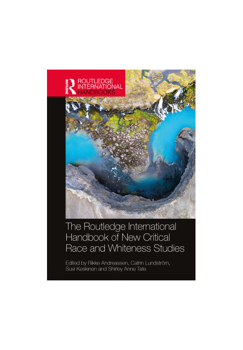 The Routledge International Handbook of New Critical Race and Whiteness Studies
