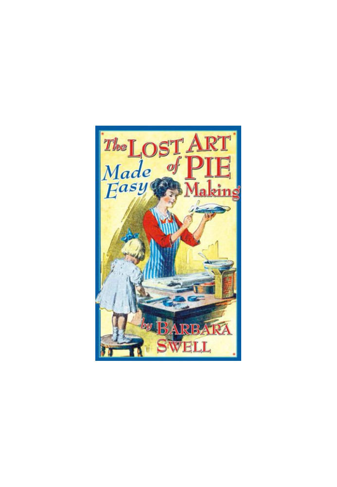 The lost art of pie making made easy