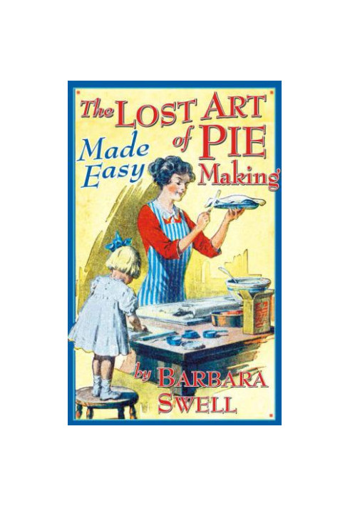 The lost art of pie making made easy