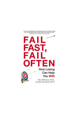 Fail Fast, Fail Often: How Losing Can Help You Win