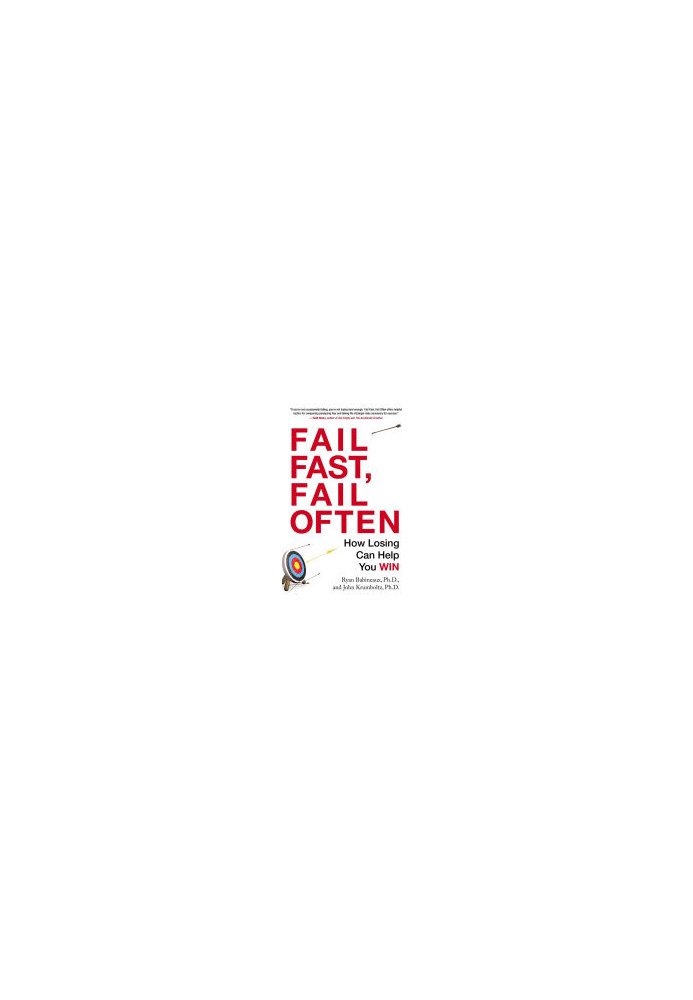 Fail Fast, Fail Often: How Losing Can Help You Win