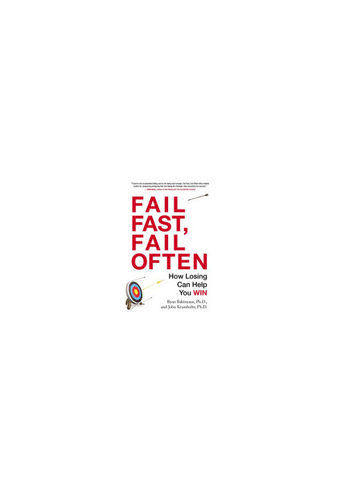 Fail Fast, Fail Often: How Losing Can Help You Win