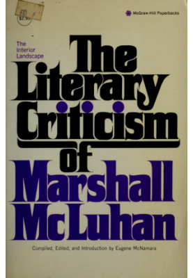 The Interior landscape : the literary criticism of Marshall McLuhan.