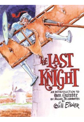 The Last Knight: An Introduction to Don Quixote by Miquel De Cervantes