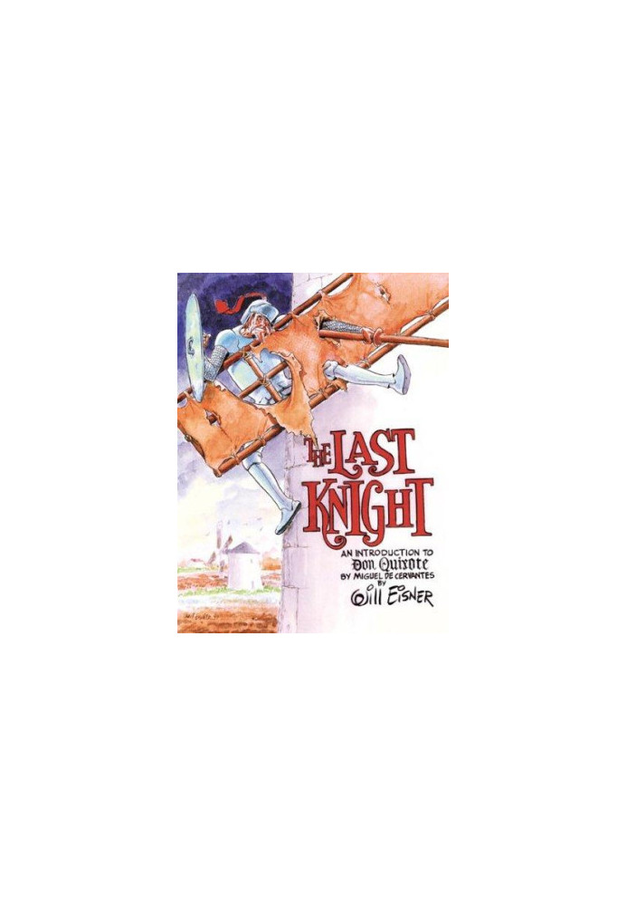 The Last Knight: An Introduction to Don Quixote by Miquel De Cervantes