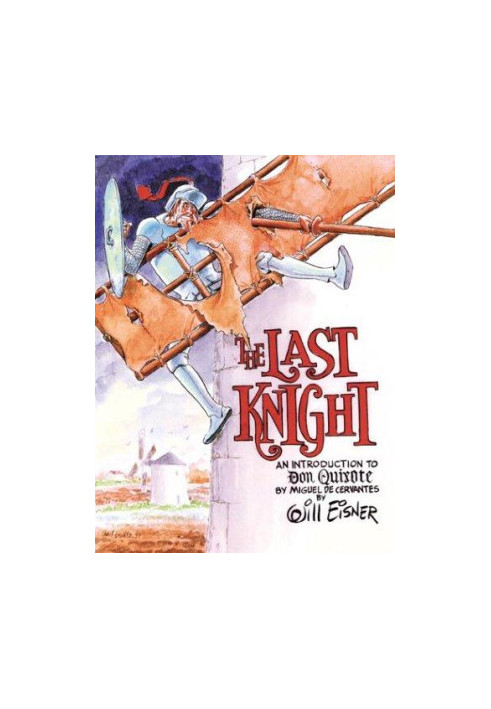 The Last Knight: An Introduction to Don Quixote by Miquel De Cervantes