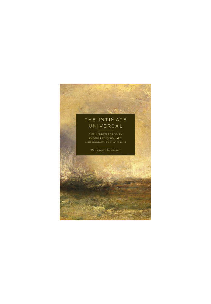 The intimate universal: the hidden porosity among religion, art, philosophy, and politics