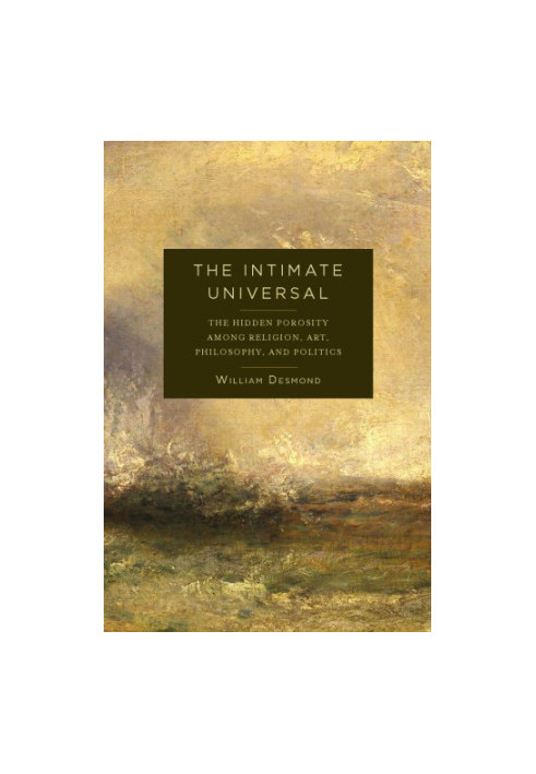 The intimate universal: the hidden porosity among religion, art, philosophy, and politics