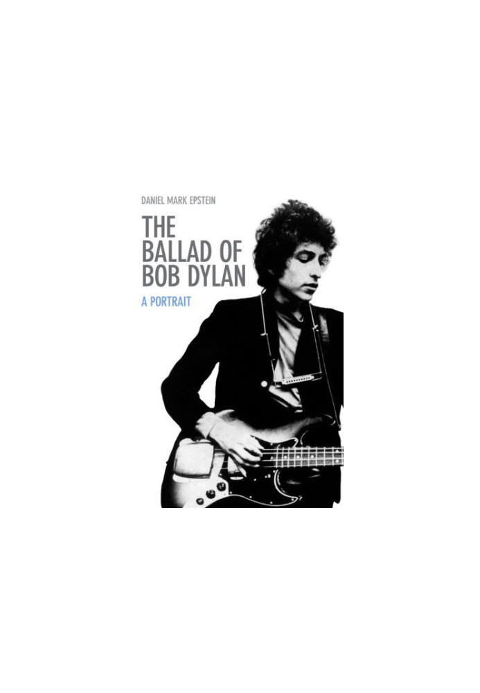 The Ballad of Bob Dylan: a Portrait