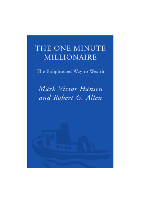 The one minute millionaire: the enlightened way to wealth