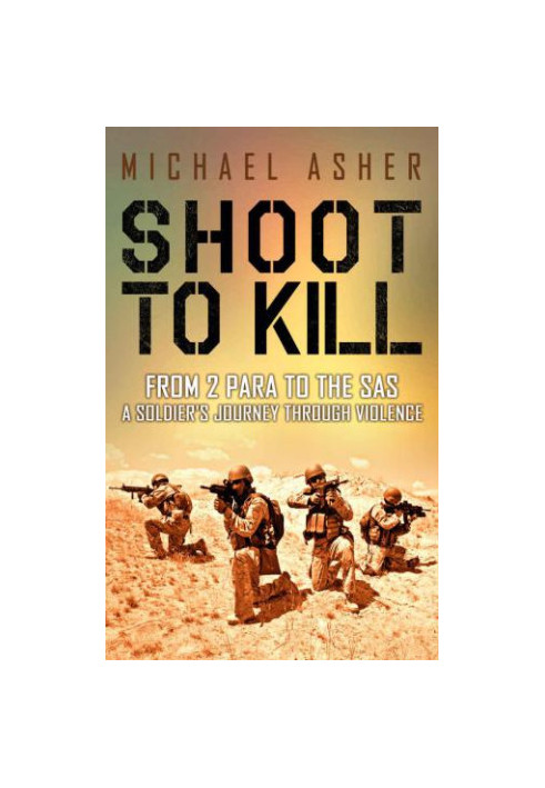 Shoot to Kill: From 2 Para to the SAS