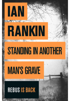 Standing in Another Man's Grave (Inspector Rebus, 18)
