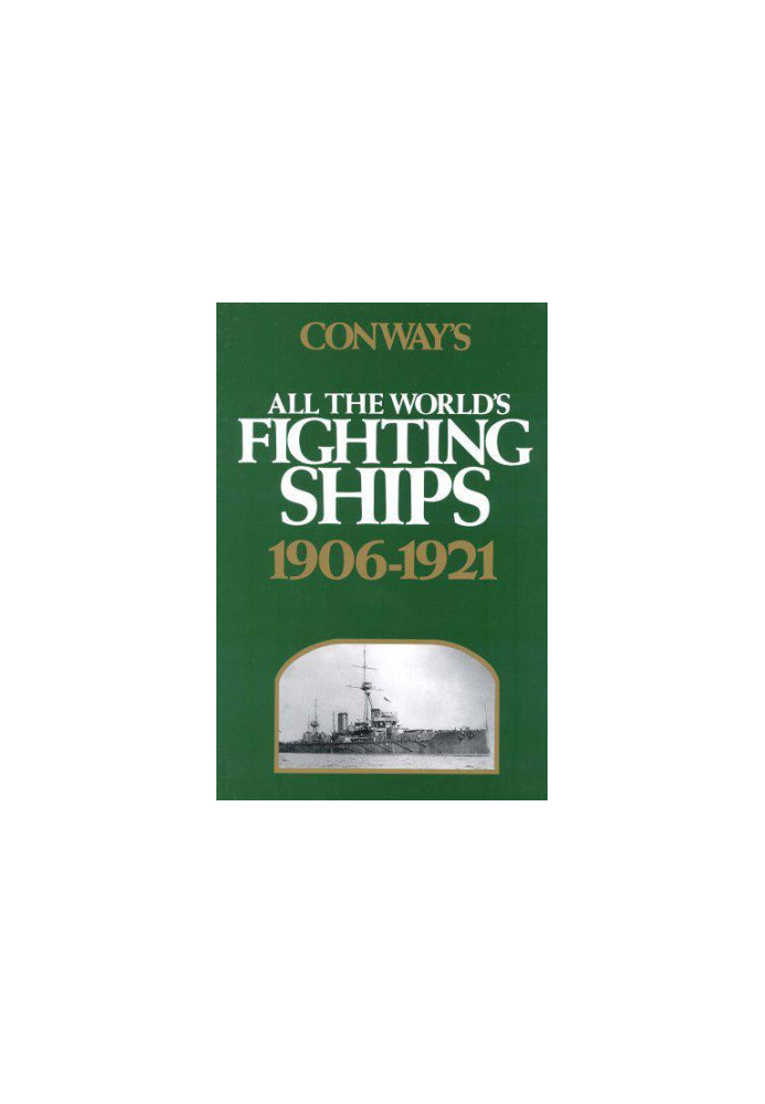 Conway's All The World's Fighting ships.1906-1921