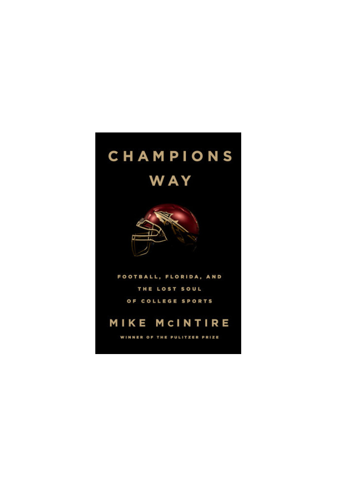 Champions Way: football, Florida, and the lost soul of college sports