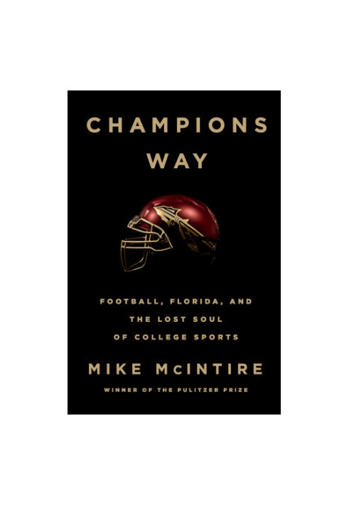 Champions Way: football, Florida, and the lost soul of college sports