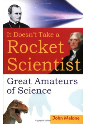 It Doesn't Take a Rocket Scientist: Great Amateurs of Science