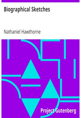 Biographical Sketches (From: "Fanshawe and Other Pieces")
